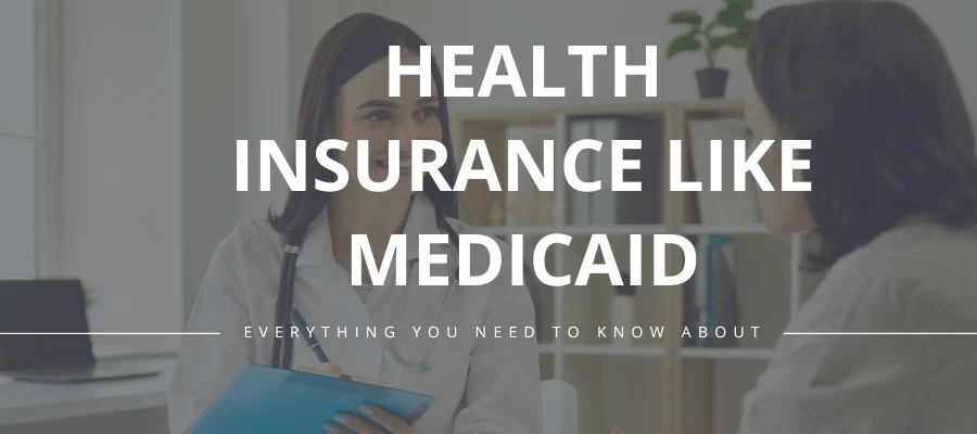 Health Insurance Like Medicaid