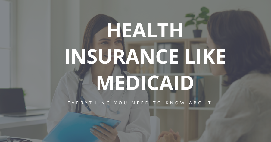 Health Insurance Like Medicaid